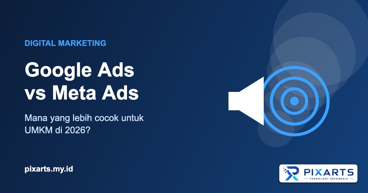 Google Ads vs Meta Ads: Mana yang Lebih Cocok untuk UMKM di 2026?