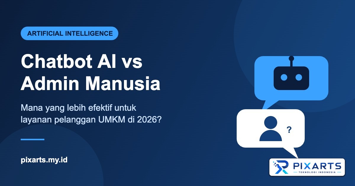 Chatbot AI vs Admin Manusia: Mana yang Lebih Efektif untuk Layanan Pelanggan UMKM di 2026?